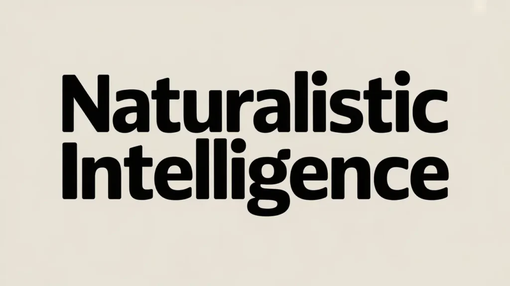 Naturalistic Intelligence 1 naturalistic intelligence
